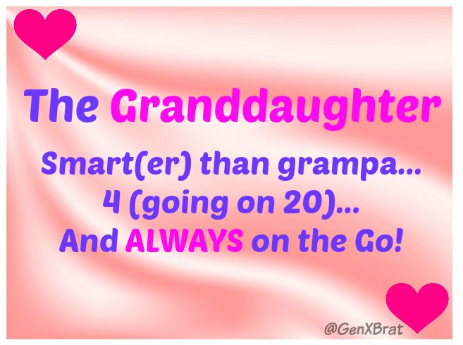The Granddaughter - Always on the Go!